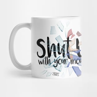Shut up with your mouth! Mug